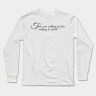 Nothing to Fear Long Sleeve T-Shirt